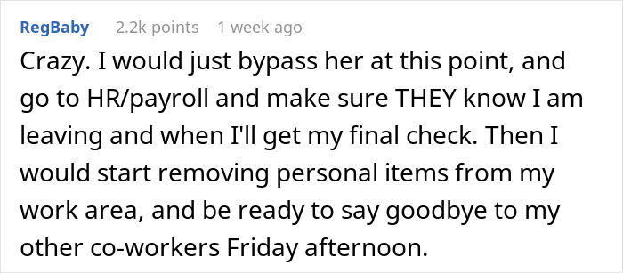 Comment about bypassing boss pretending never gave notice, advising contact with HR and preparing to leave work area.