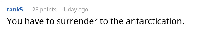Comment saying you have to surrender to the antarctication, posted by user tank5 with 28 points one day ago. Comment saying you have to surrender to the antarctication, posted by user tank5 with 28 points one day ago.