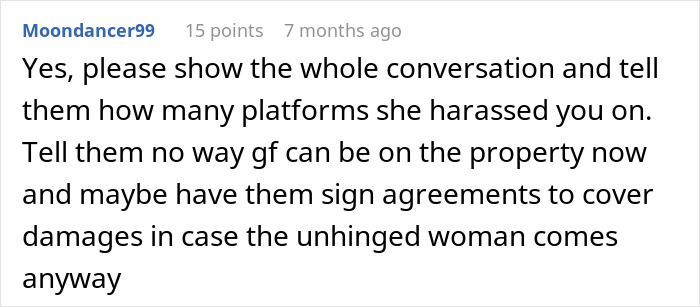 Comment advising to document harassment from bro’s girlfriend and consider agreements to prevent damage during holiday booking conflict. Comment advising to document harassment from bro’s girlfriend and consider agreements to prevent damage during holiday booking conflict.