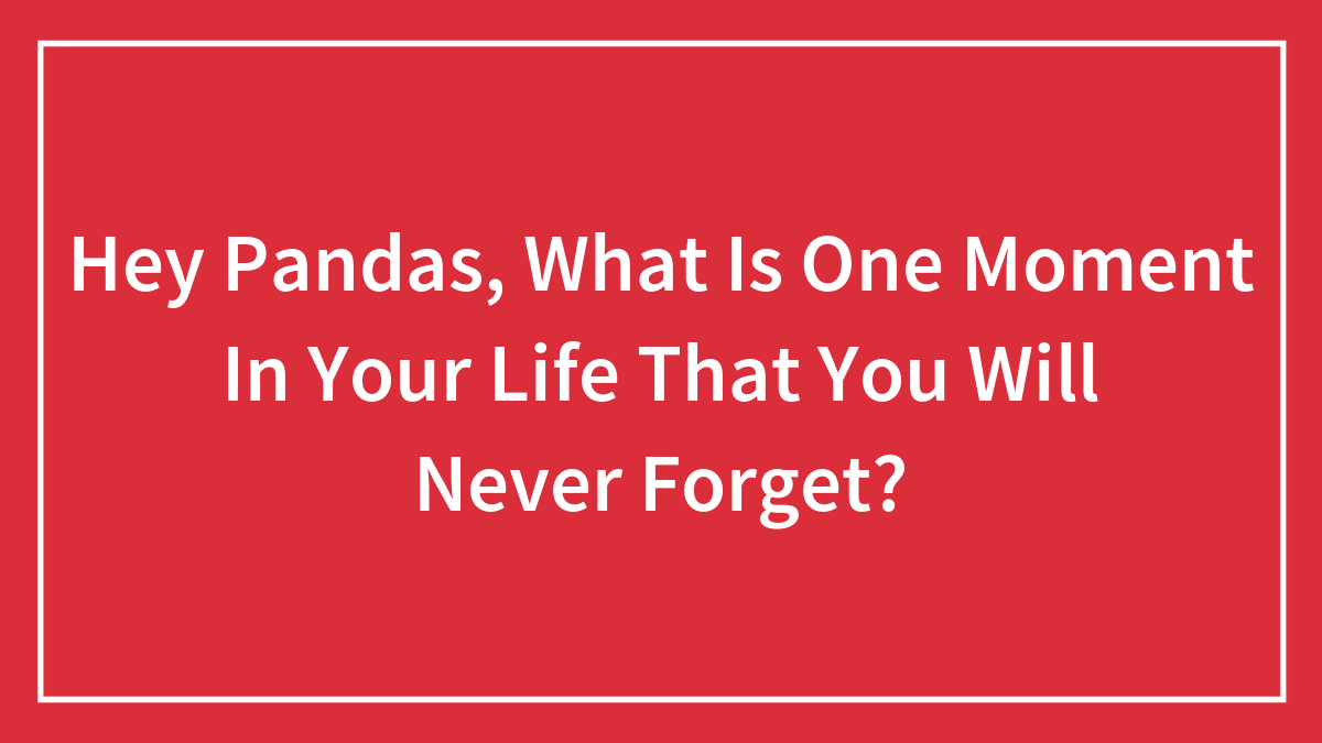 Red background with white text asking about one unforgettable moment in life, featuring the main SEO keyword moment in your life.