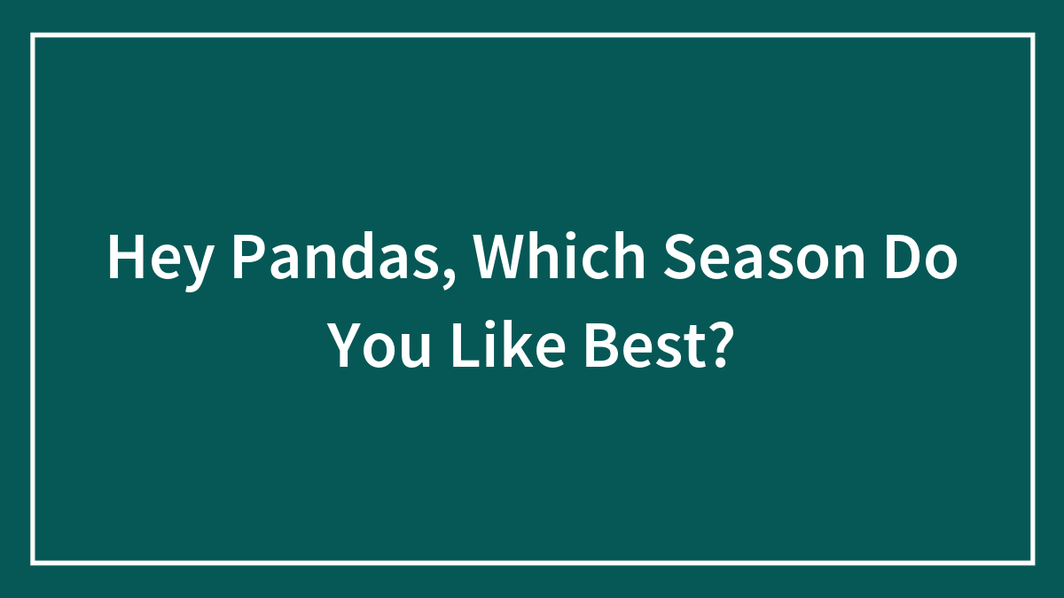 Green background with white text asking pandas which season they like best, focusing on season preferences.