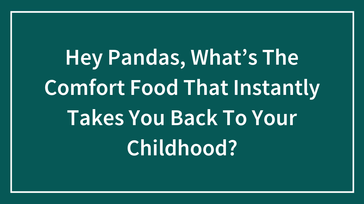 Text image asking what comfort food instantly takes you back to your childhood with a dark teal background and white border.