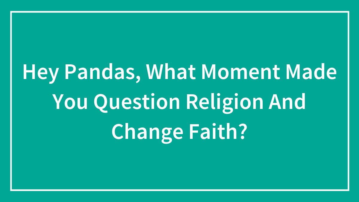 Question about the moment that made people question religion and change faith displayed on a teal background.