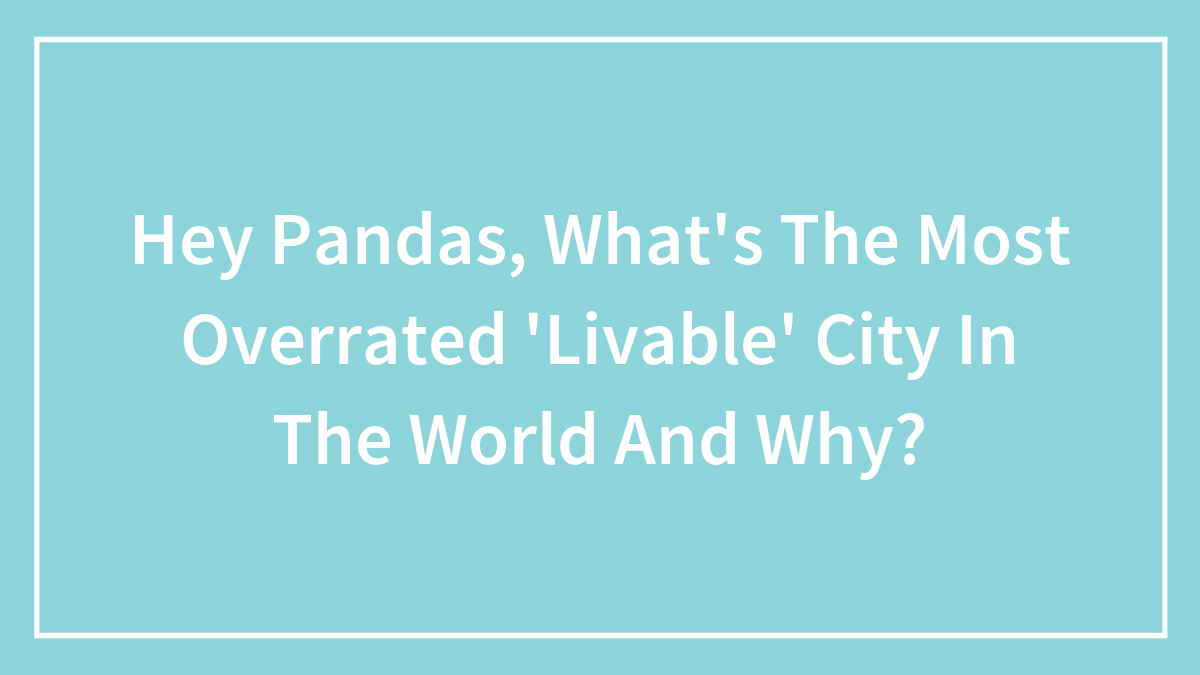 Question about the most overrated livable city in the world displayed on a blue background with white text.