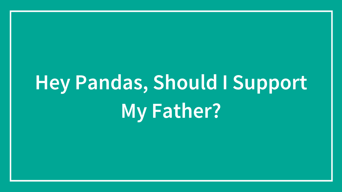 Green background with white text asking whether to support father, highlighting key question about supporting father.