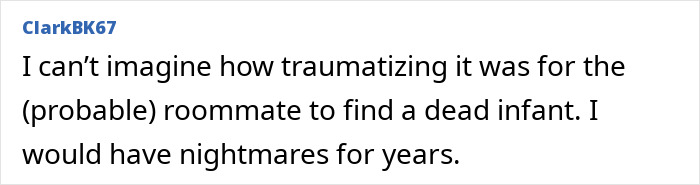 Comment expressing shock and trauma about roommate discovering a Kentucky cheerleader baby stashed in a closet. Comment expressing shock and trauma about roommate discovering a Kentucky cheerleader baby stashed in a closet.