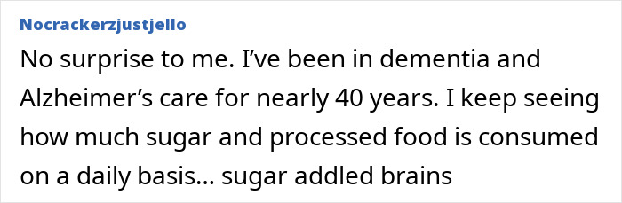 User comment about dementia risk linked to sugar and processed food consumption, emphasizing long-term care experience. User comment about dementia risk linked to sugar and processed food consumption, emphasizing long-term care experience.