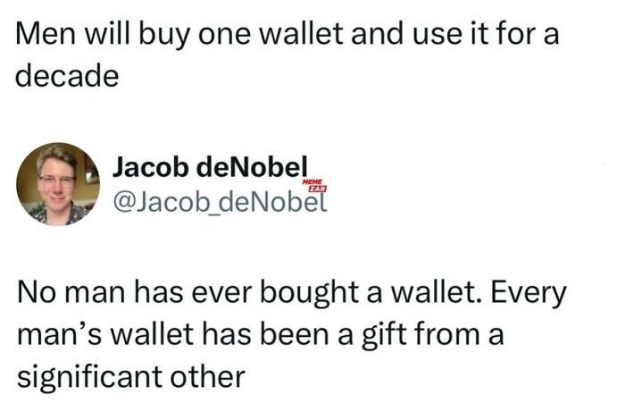 Text meme about men humor stating men use one wallet for a decade and it is usually a gift from a significant other.