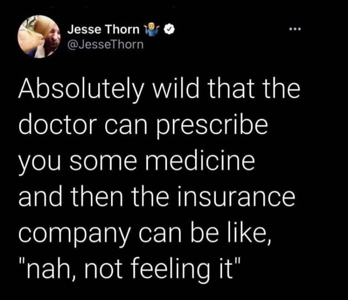 Tweet about the frustration of insurance denying prescribed medicine, reflecting men humor coping memes.