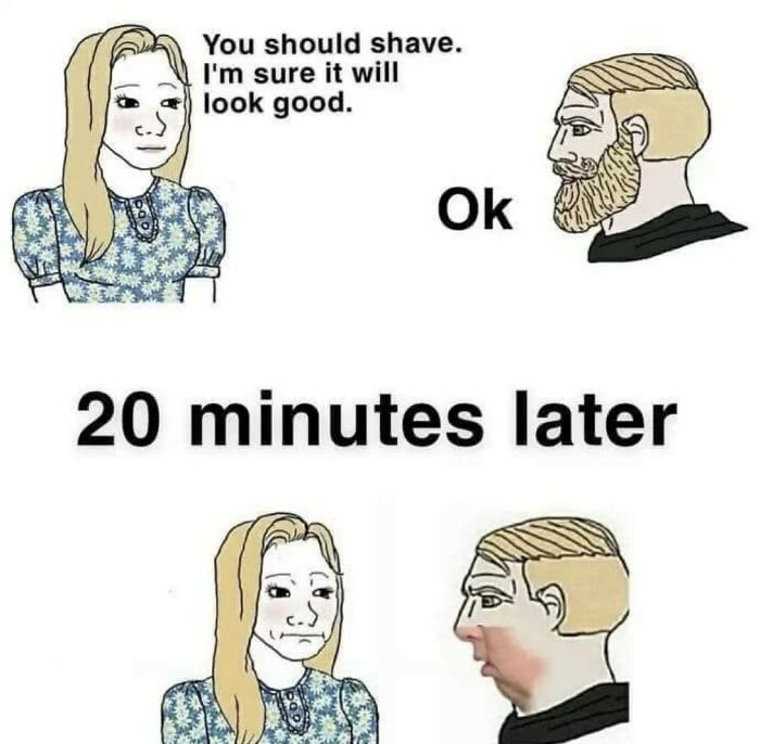 Man humor meme showing a woman suggesting shaving and a man with a red, irritated face 20 minutes later.
