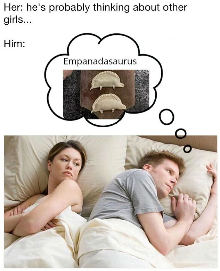 Couple lying in bed with the man thinking humorously about empanadas shaped like dinosaurs, a men humor meme concept.