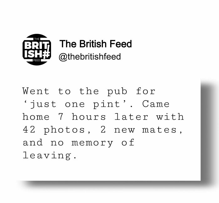 British joke meme about going to the pub for one pint and ending up with new mates and no memory.