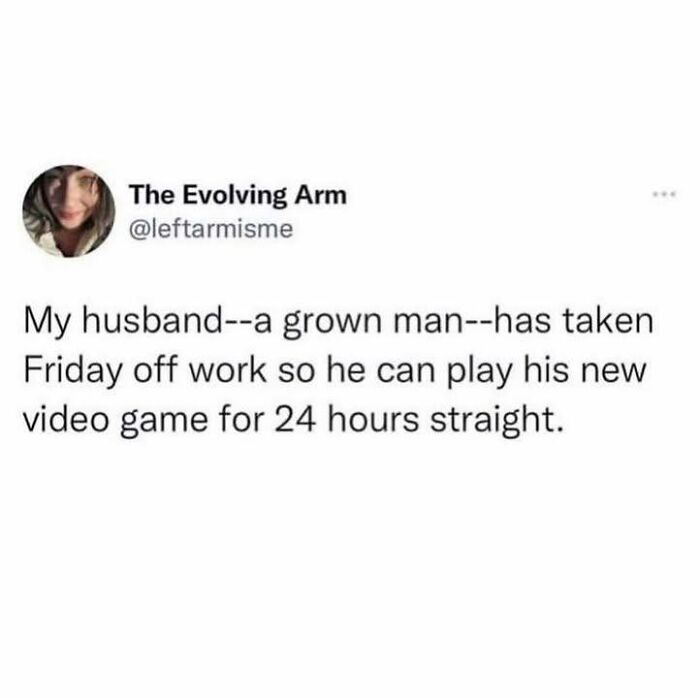 Twitter post by The Evolving Arm humorously describing her husband taking a day off to play video games, British jokes and memes.
