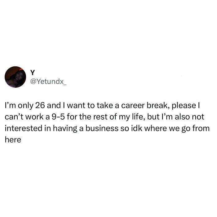 Tweet about wanting a career break but not interested in a 9-5 job or starting a business British jokes meme.