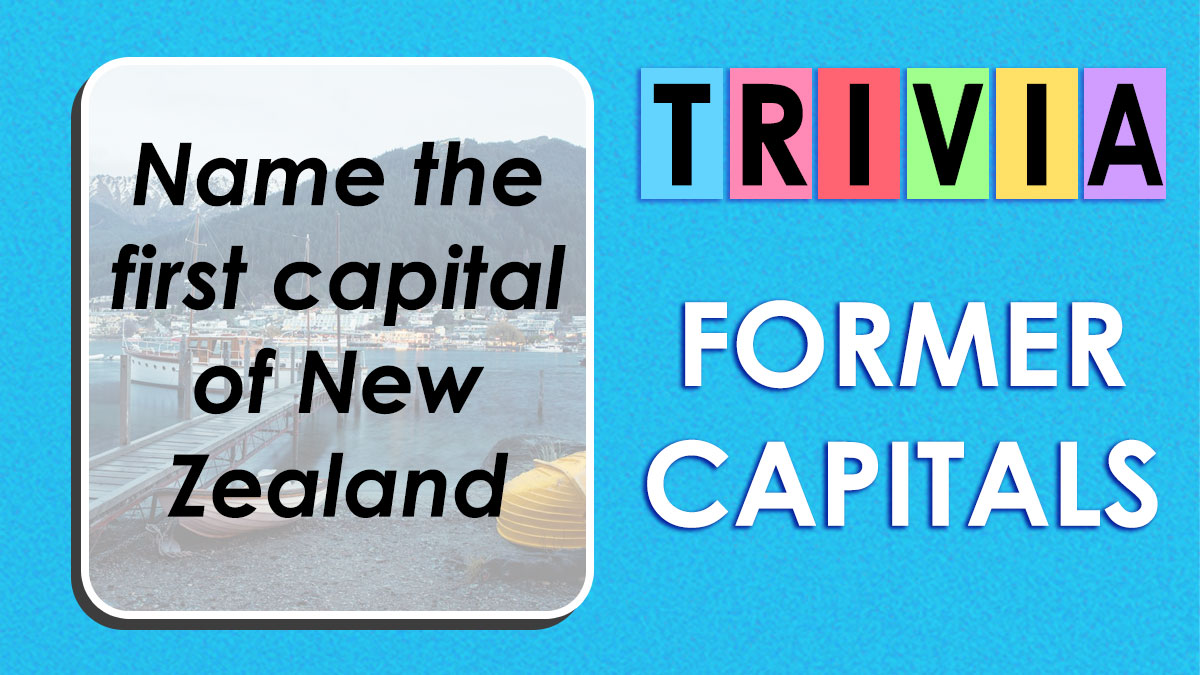 Trivia card asking to name the first capital of New Zealand, highlighting former capitals challenge and quiz concept.
