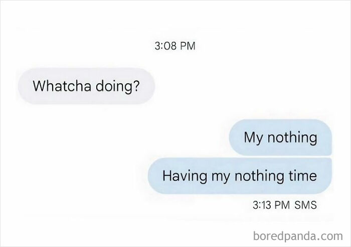 Text message conversation showing introvert humor with someone replying "My nothing, having my nothing time" to a social question.