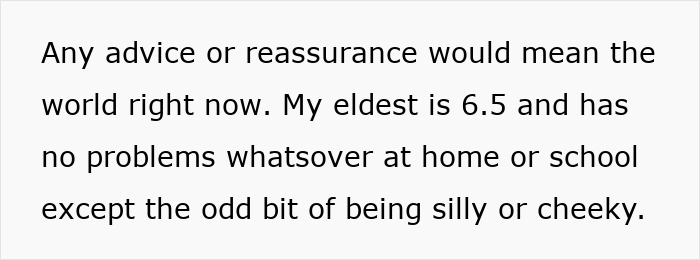 Text on a white background expressing a desperate mom asking for advice on her uncontrollable 4-year-old son after joining nursery. Text on a white background expressing a desperate mom asking for advice on her uncontrollable 4-year-old son after joining nursery.