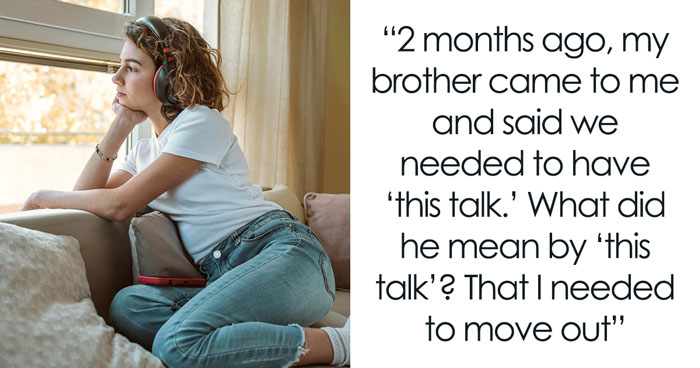 Man And His Wife Want His Sis To Move Out Of Co-Owned House, She Loses It Completely