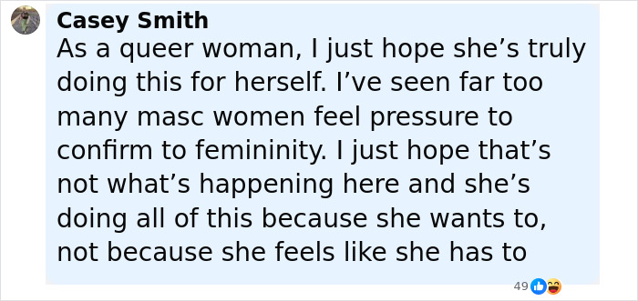 Comment by Casey Smith expressing hope that a woman is embracing femininity for herself, not societal pressure. Comment by Casey Smith expressing hope that a woman is embracing femininity for herself, not societal pressure.