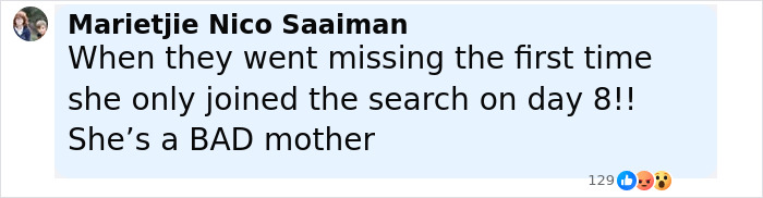 Comment about mom of kids who vanished into wilderness, criticizing her involvement in the search eight days after disappearance. Comment about mom of kids who vanished into wilderness, criticizing her involvement in the search eight days after disappearance.