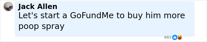 Comment by Jack Allen suggesting a GoFundMe to buy more poop spray related to teacher arrested incident. Comment by Jack Allen suggesting a GoFundMe to buy more poop spray related to teacher arrested incident.
