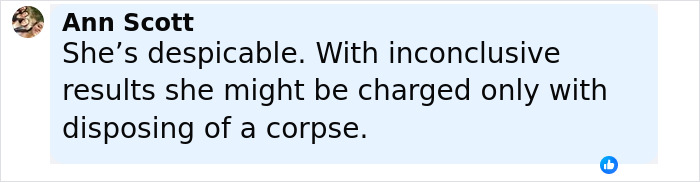 Comment by Ann Scott about inconclusive autopsy findings and potential charges related to disposing of a corpse in a case involving a newborn. Comment by Ann Scott about inconclusive autopsy findings and potential charges related to disposing of a corpse in a case involving a newborn.