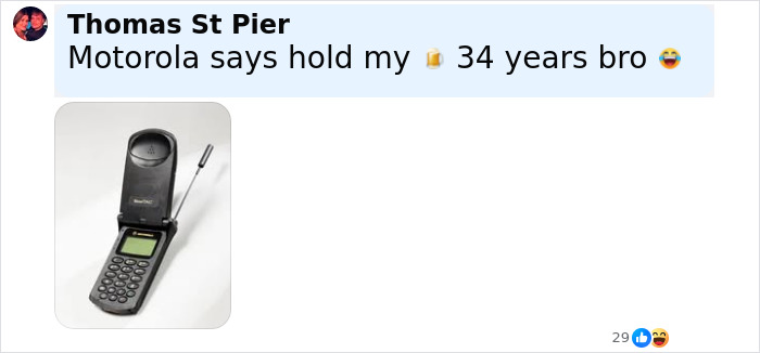 Comment from Thomas St Pier says Motorola says hold my beer 34 years bro with an image of an old Motorola flip phone mocking new iPhone launch. Comment from Thomas St Pier says Motorola says hold my beer 34 years bro with an image of an old Motorola flip phone mocking new iPhone launch.
