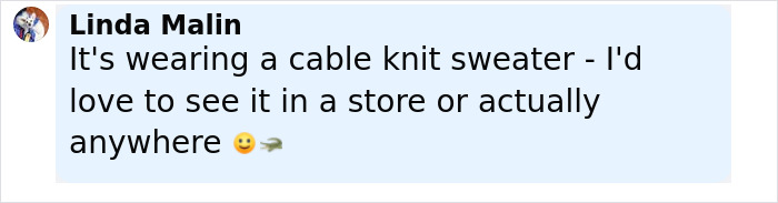 Comment from Linda Malin about an emotional support alligator wearing a cable knit sweater with emojis. Comment from Linda Malin about an emotional support alligator wearing a cable knit sweater with emojis.