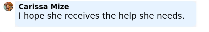 Person named Carissa Mize expressing hope that someone receives the help she needs in a supportive message. Person named Carissa Mize expressing hope that someone receives the help she needs in a supportive message.