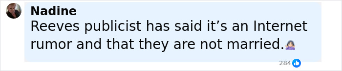 Screenshot of a social media comment denying marriage rumors about Keanu Reeves and his girlfriend. Screenshot of a social media comment denying marriage rumors about Keanu Reeves and his girlfriend.
