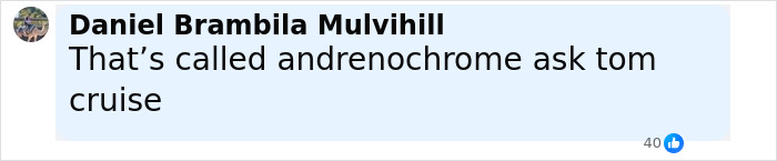 Comment about andrenochrome and Tom Cruise in a Facebook post with 40 likes visible. Comment about andrenochrome and Tom Cruise in a Facebook post with 40 likes visible.