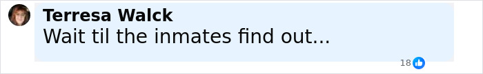Comment by Terresa Walck saying Wait til the inmates find out with 18 likes, discussing grandma arrested after 11-year-old girl allegedly gave birth. Comment by Terresa Walck saying Wait til the inmates find out with 18 likes, discussing grandma arrested after 11-year-old girl allegedly gave birth.