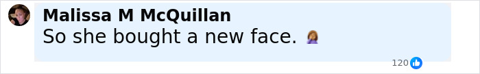 Comment by Malissa M McQuillan expressing surprise about Jessica Simpson's changed appearance sparking plastic surgery rumors. Comment by Malissa M McQuillan expressing surprise about Jessica Simpson's changed appearance sparking plastic surgery rumors.