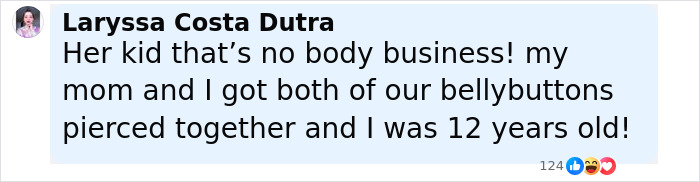 Comment from Laryssa Costa Dutra defending dermal piercing for kids, referencing getting bellybutton piercings at age 12. Comment from Laryssa Costa Dutra defending dermal piercing for kids, referencing getting bellybutton piercings at age 12.