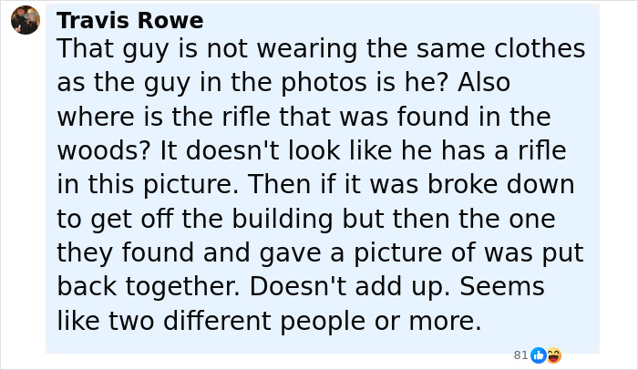 Comment by Travis Rowe questioning the clothing and rifle in new CCTV footage of the main suspect's daring escape. Comment by Travis Rowe questioning the clothing and rifle in new CCTV footage of the main suspect's daring escape.