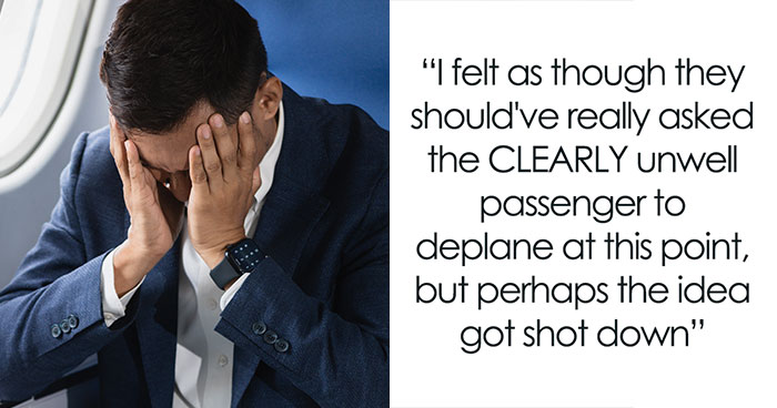 Man Upset How Airline Handled An Ill And Overweight Passenger Who Made His Flight Unbearable