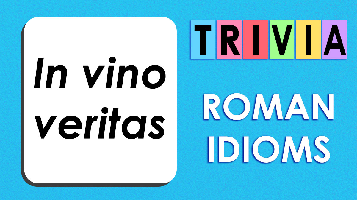 Trivia blocks and In vino veritas phrase on a blue background highlighting Roman idioms concept