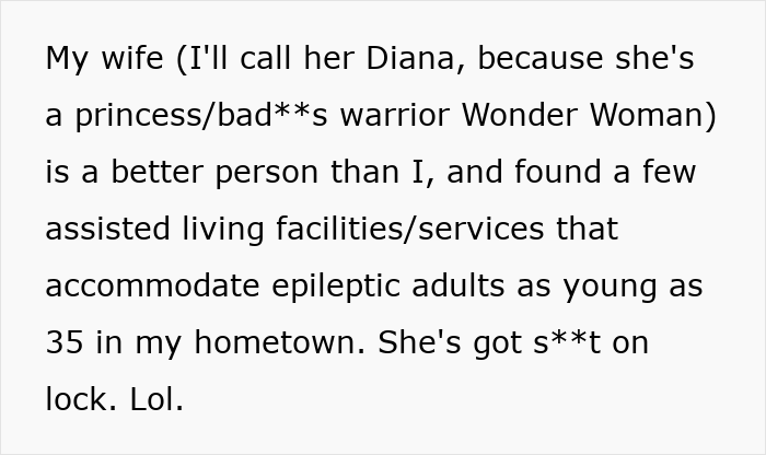 Text excerpt about finding assisted living facilities for epileptic adults, discussing disabled bro and entitlement issues. Text excerpt about finding assisted living facilities for epileptic adults, discussing disabled bro and entitlement issues.