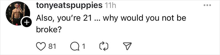 Comment by user tonyeatspuppies questioning why a 21-year-old would not be broke amid Elon Musk’s transgender daughter reports. Comment by user tonyeatspuppies questioning why a 21-year-old would not be broke amid Elon Musk’s transgender daughter reports.