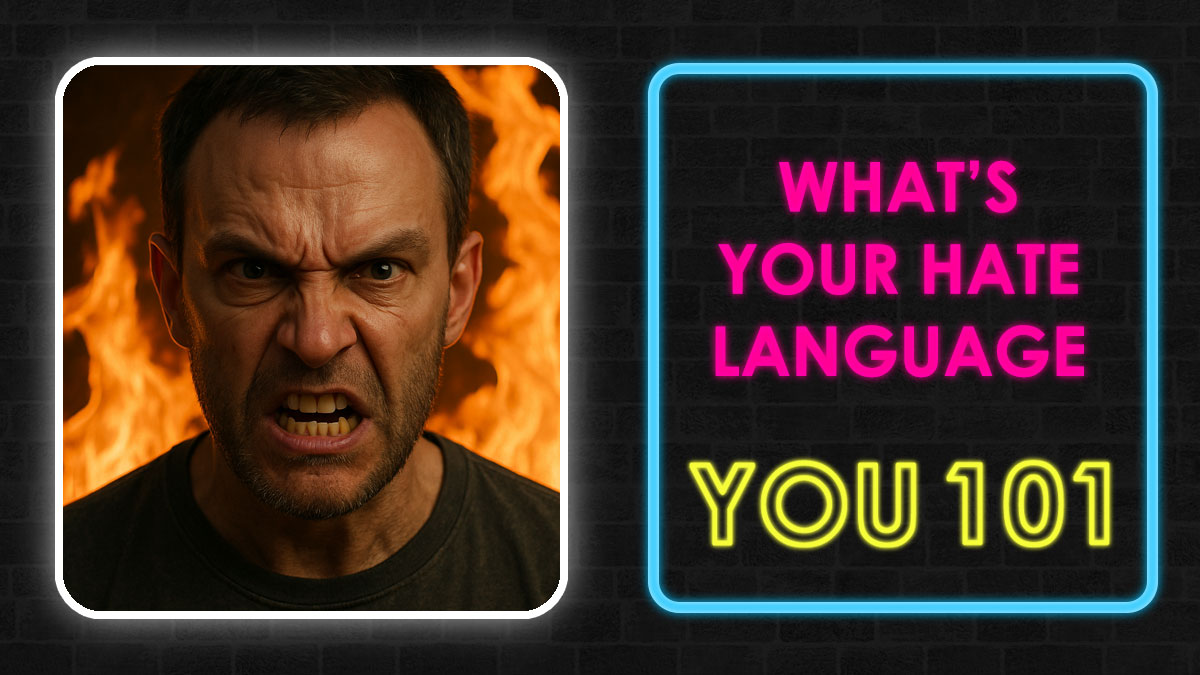 Angry man with flames behind him next to neon text saying whatu2019s your hate language You 101 on a dark background.