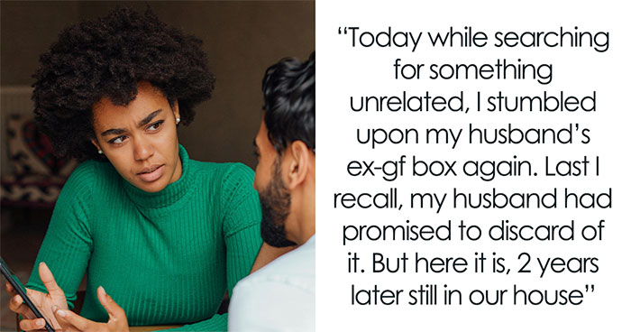 “AITA For Wanting My Husband To Get Rid Of An Ex-GF Memory Box But Wanting To Keep One Of My Own?”