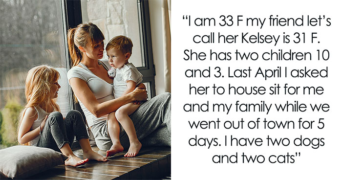 “[Am I The Jerk] For Kicking My Best Friend And Her Kids Out Of My House?”