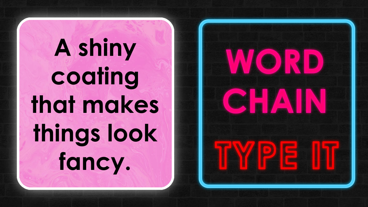 Puzzle word chain challenge with a shiny coating clue shown in neon style text on a dark brick background.