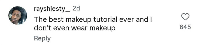 Comment from Rayshiesty praising the best makeup tutorial ever, expressing surprise despite not wearing makeup. Comment from Rayshiesty praising the best makeup tutorial ever, expressing surprise despite not wearing makeup.