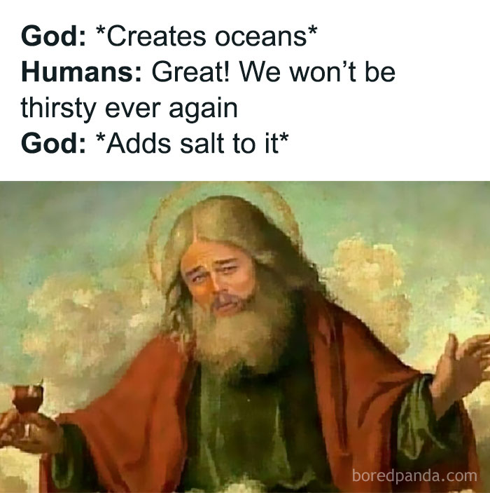 Humorous modern caption added to old painting showing God with a cup referencing oceans and salt, creating comedy gold.