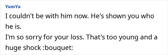 Comment expressing condolences and shock over loss, mentioning funeral, mother, partner, and ex-husband. Comment expressing condolences and shock over loss, mentioning funeral, mother, partner, and ex-husband.