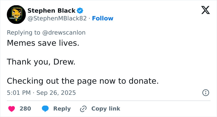 Screenshot of tweet showing Stephen Black thanking Drew, mentioning memes save lives and planning to donate. Screenshot of tweet showing Stephen Black thanking Drew, mentioning memes save lives and planning to donate.