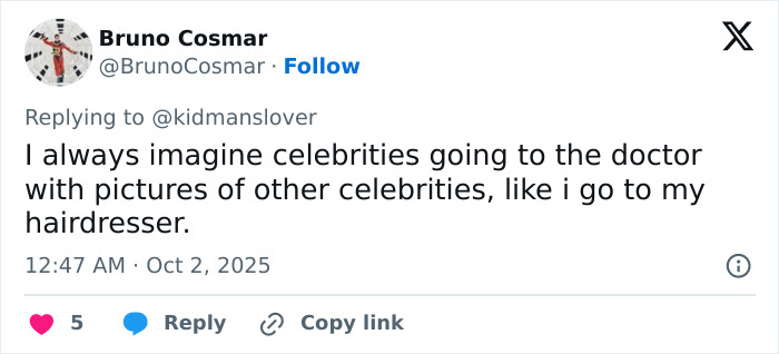 Tweet by Bruno Cosmar discussing celebrities visiting the doctor with pictures, referencing arrest every plastic surgeon in LA. Tweet by Bruno Cosmar discussing celebrities visiting the doctor with pictures, referencing arrest every plastic surgeon in LA.
