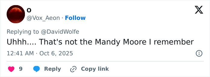 Screenshot of a social media reply expressing disbelief at Mandy Moore’s unrecognizable new look and appearance change. Screenshot of a social media reply expressing disbelief at Mandy Moore’s unrecognizable new look and appearance change.