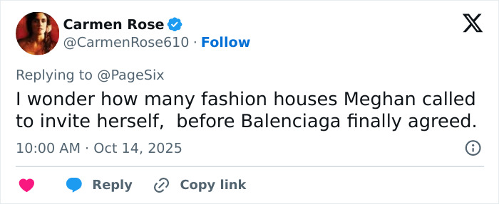Tweet discussing Meghan Markle inviting herself to Paris Fashion Week before Balenciaga agreed to host her. Tweet discussing Meghan Markle inviting herself to Paris Fashion Week before Balenciaga agreed to host her.